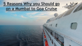 5 Reasons Why you Should go on a Mumbai to Goa Cruise