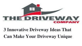 3 Innovative Driveway Ideas That Can Make Your Driveway Unique