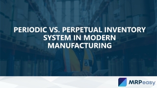 Periodic vs. Perpetual Inventory System in Modern Manufacturing