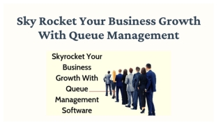 Sky Rocket Your Business Growth With Queue Management