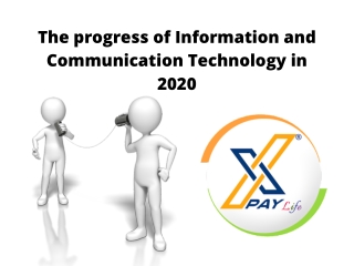 The Progress of Information and Communication Technology in 2020