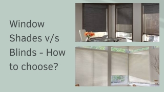 window-shades v/s blinds - How to choose?