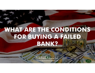 WHAT ARE THE CONDITIONS FOR BUYING A FAILED BANK?