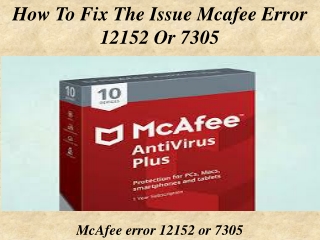 How to fix the issue McAfee error 12152 or 7305