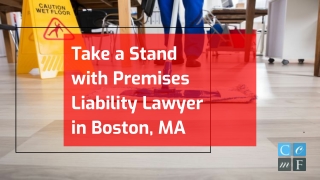 Take a Stand with Premises Liability Lawyer in Boston, MA