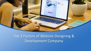 Top 3 factors of website designing and development company