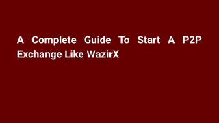 A Complete Guide To Start A P2P Exchange Like WazirX