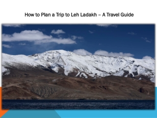 How to Plan a Trip to Leh Ladakh – A Travel Guide