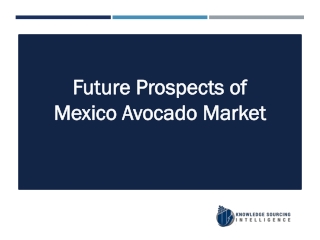 Mexico Avocado Market Research Analysis By Knowledge Sourcing Intelligence
