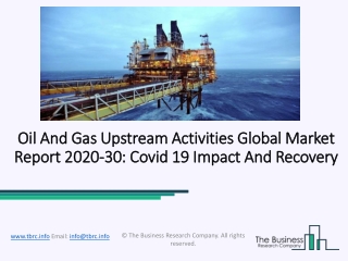 2020 Oil And Gas Upstream Activities Market Industry Outlook, Growth And Trends