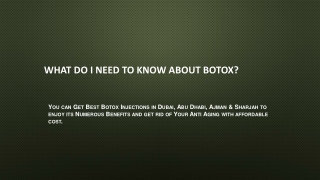 WHAT DO I NEED TO KNOW ABOUT BOTOX?
