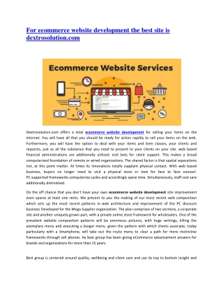 For ecommerce website development the best site is dextrosolution.com