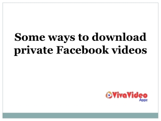 Some ways to download private Facebook videos