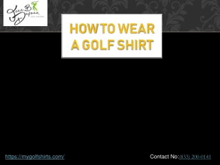 How to wear a golf shirt