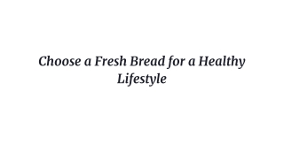 Choose a Fresh Bread for a Healthy Lifestyle