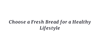 Choose a Fresh Bread for a Healthy Lifestyle