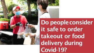 Do people consider it safe to order takeout or food delivery during Covid-19?