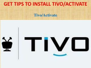 Get Tips To Install Tivo/activate