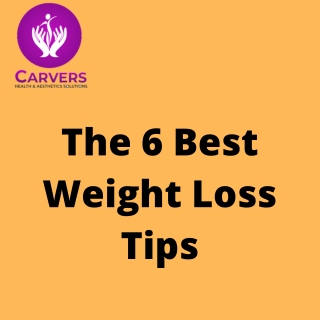 The 6 Best Weight Loss Tips