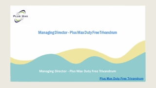 Managing Director - Plus Max Duty Free Trivandrum