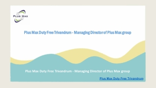 Plus Max Duty Free Trivandrum - Managing Director of Plus Max group