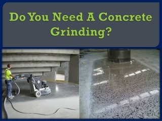 Do You Need A Concrete Grinding?