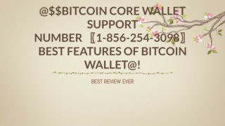 @$$Bitcoin Core Wallet Support Number 〖1-856-254-3098〗Best Features of Bitcoin Wallet@!