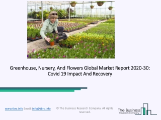 Greenhouse, Nursery, And Flowers Market Report 2020-30: Covid 19 Impact and Recovery