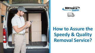 How to Assures the Speedy & Quality Removal Service?