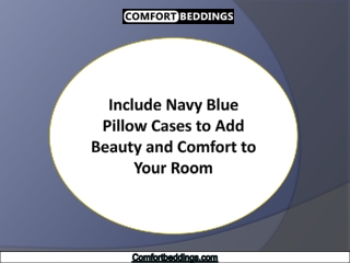 Include Navy Blue Pillow Cases to Add Beauty and Comfort to Your Room