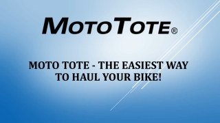 MotoTote - The Easiest way to haul your Bike!