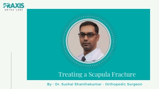 Treating a Scapula Fracture | Best Shoulder Surgeon in Bangalore- Praxis Ortho Care