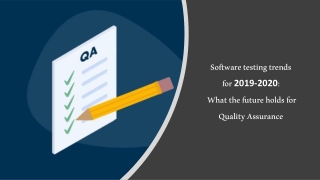 Software Testing Trends for 2019-2020: What the future holds for Quality Assurance