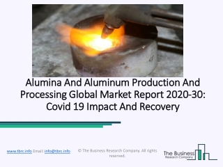 Alumina And Aluminum Production And Processing Market Size, Growth, Trends and Research Analysis by TBRC