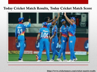 Watch Today Cricket Match Results and Match Score only on Cricketnmore
