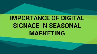 IMPORTANCE OF DIGITAL SIGNAGE IN SEASONAL MARKETING