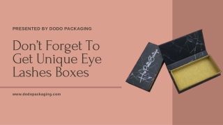 Don’t Forget To Get Unique Eye Lashes Boxes