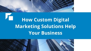 How Custom Digital Marketing Solutions Help Your Business