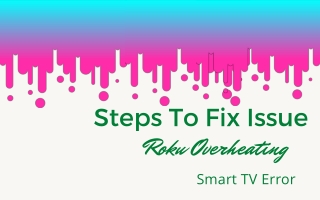 Dial  1-888-271-7267 To Fix When Roku Overheating