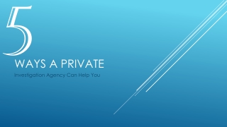 5 Ways A Private Investigation Agency Can Help You