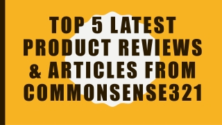 Top 5 Latest Product Reviews & Articles from CommonSense321