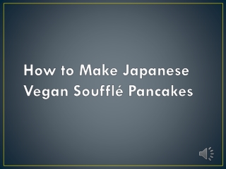 How to Make Japanese Vegan Souffle Pancakes