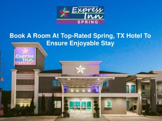 Book A Room At Top-Rated Spring, TX Hotel To Ensure Enjoyable Stay