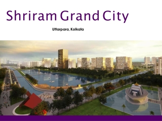 Book Your home in Shriram Grand City Uttarpara