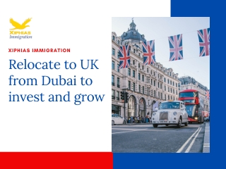 Relocate to UK From Dubai to Invest and Grow