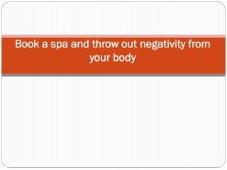 Book a spa and throw out negativity from your body