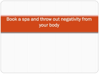 Book a spa and throw out negativity from your body