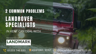 2 Common Problems Landrover Specialists In Kent Can Deal With