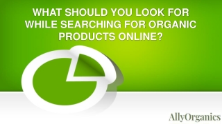 WHAT SHOULD YOU LOOK FOR WHILE SEARCHING FOR ORGANIC PRODUCTS ONLINE?