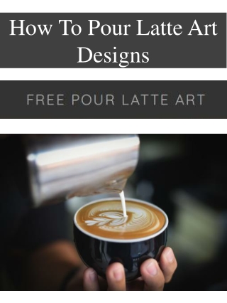 How To Pour Latte Art Designs
